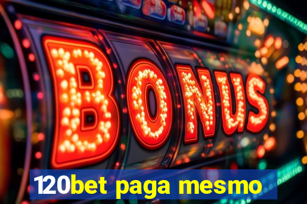 120bet paga mesmo